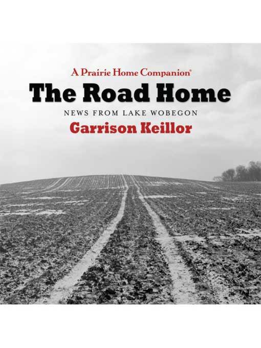 Title details for The Road Home by Garrison Keillor - Available